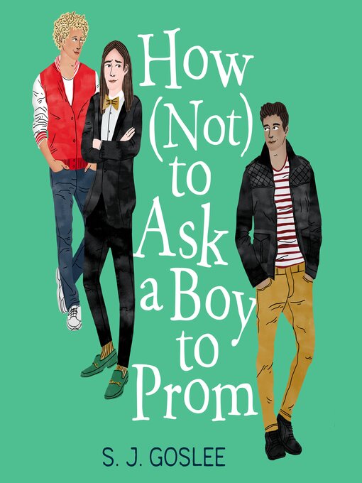 Title details for How Not to Ask a Boy to Prom by S.J. Goslee - Available